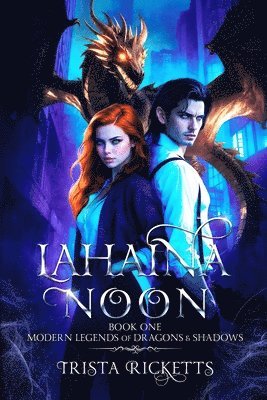 Lahaina Noon (Modern Legends of Dragons and Shadows, Book One) 1