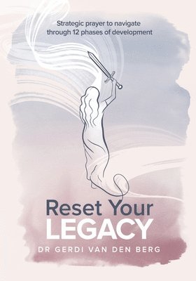 bokomslag Reset Your Legacy: Strategic prayer to navigate through 12 phases of development