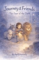 April Kennedy - Journey and the Fear of the Dark: A Bedtime Story about Bravery Volume 2, Inbunden