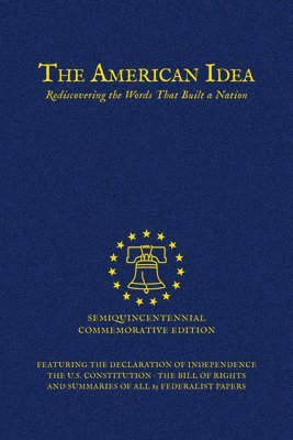 The American Idea: Rediscovering the Words That Built a Nation