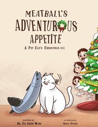 bokomslag Meatball's Adventurous Appetite: A Pet Cat's Christmas Eve