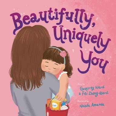 Fei Zheng-Ward, Geoffrey Ward - Beautifully, Uniquely You, Häftad