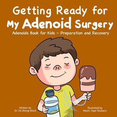 Fei Zheng-Ward - Getting Ready for My Adenoid Surgery, Häftad