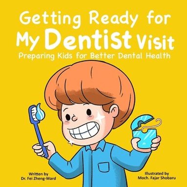 Fei Zheng-Ward - Getting Ready for My Dentist Visit, Häftad