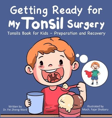 Fei Zheng-Ward - Getting Ready for My Tonsil Surgery, Inbunden