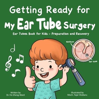 Fei Zheng-Ward - Getting Ready for My Ear Tube Surgery, Häftad