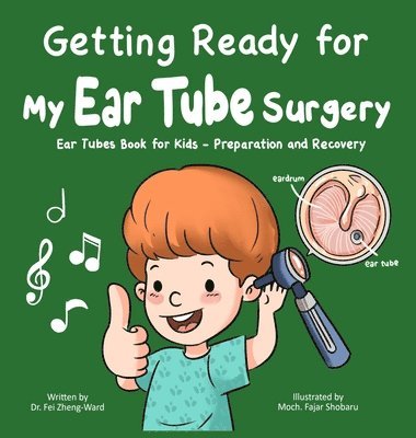 Fei Zheng-Ward - Getting Ready for My Ear Tube Surgery, Inbunden