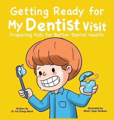 Fei Zheng-Ward - Getting Ready for My Dentist Visit, Inbunden