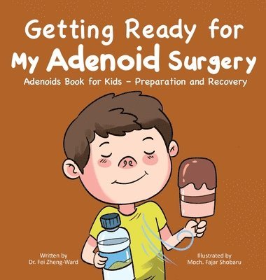 Fei Zheng-Ward - Getting Ready for My Adenoid Surgery, Inbunden