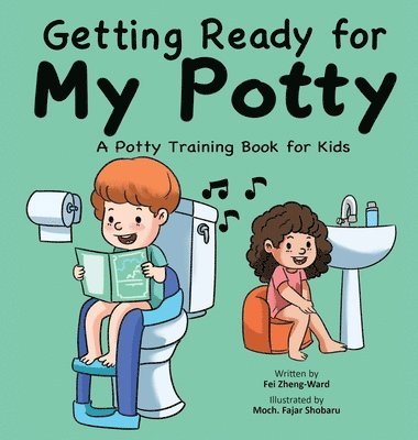 Fei Zheng-Ward - Getting Ready for My Potty, Inbunden