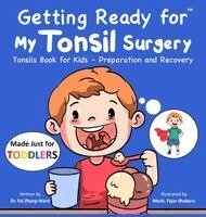 Fei Zheng-Ward - Getting Ready for My Tonsil Surgery (Made Just for TODDLERS), Inbunden