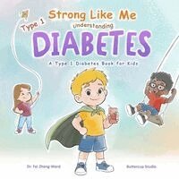 Fei Zheng-Ward - Strong Like Me - Understanding Type 1 Diabetes, Häftad