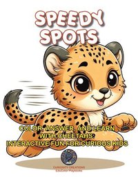 bokomslag Speedy Spots: Color, Answer, and Learn with Cheetahs: Interactive Fun for Curious Kids