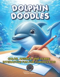 bokomslag Dolphin Doodles: Color, Answer, and Learn: Interactive Fun for Curious Kids