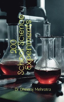 Dr Dheeraj Mehrotra - 200 School Science Experiments, Häftad