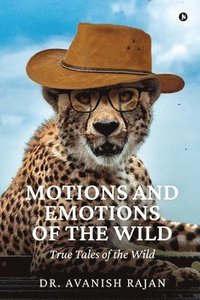 bokomslag Motions and Emotions of the Wild