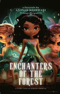 bokomslag Enchanters of The Forest: A Fairy Tale of The Earth's Rescue