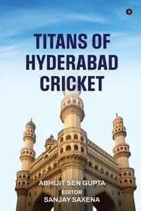 bokomslag Titans of Hyderabad Cricket