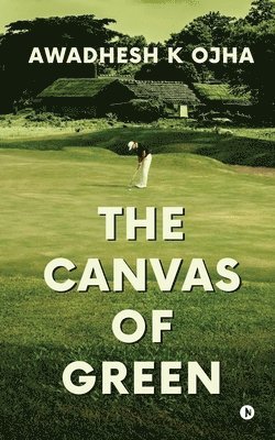 The Canvas of Green 1