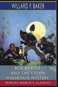 bokomslag Bob Dexter and the Storm Mountain Mystery (Esprios Classics)