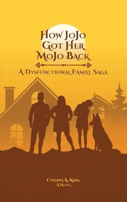 Cynthia A King, Cynthia A. King - How Jojo Got Her Mojo Back, Inbunden