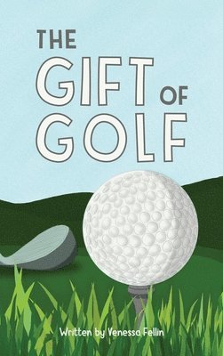 Venessa Fellin - Gift Of Golf, Inbunden. Tillgänglighet: Lägg i varukorg