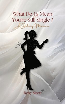 bokomslag What Do Ya Mean You're Still Single...