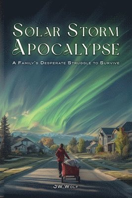 bokomslag Solar Storm Apocalypse: A Family's Desperate Struggle to Survive