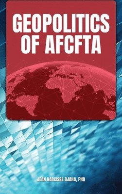Jean Djaha Narcisse, Jean  Djaha Narcisse - Geopolitics of AfCFTA, Inbunden