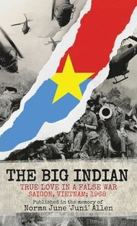bokomslag Big Indian True Love in a False War Saigon, Vietnam; 1968