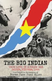 bokomslag Big Indian True Love in a False War Saigon, Vietnam; 1968