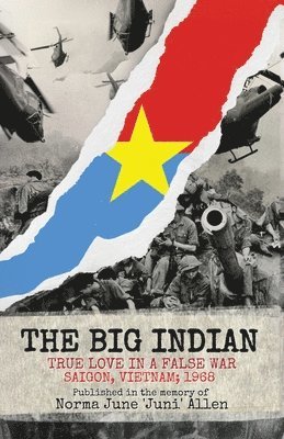 bokomslag Big Indian True Love in a False War Saigon, Vietnam; 1968
