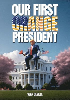 Our First Orange President 1