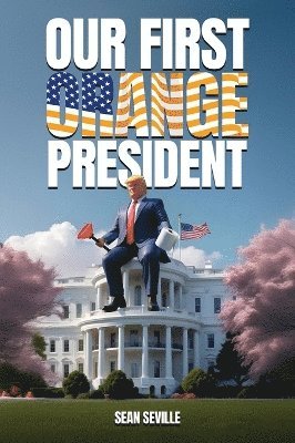 Our First Orange President 1