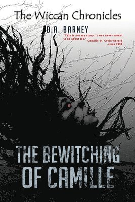 bokomslag The Bewitching of Camille: The Wiccan Chronicles Trilogy - Book I