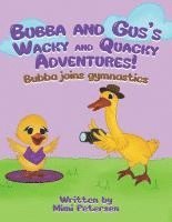 bokomslag Bubba And Gus's Wacky And Quacky Adventures: Bubba Joins Gymnastics