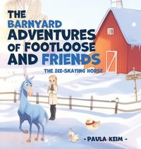 bokomslag The Barnyard Adventures of Footloose & Friends
