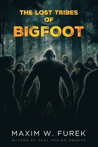 bokomslag The Lost Tribes of Bigfoot