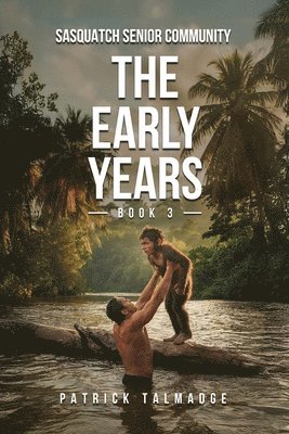 bokomslag The Early Years (Sasquatch Senior Community: Book 3)