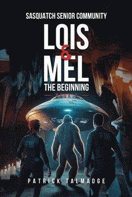 Lois and Mel: The Beginning (Sasquatch Senior Community: Book 2) 1