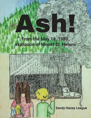 bokomslag Ash! From the May 18, 1980, explosion of Mount St. Helens