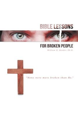 Bible Lessons for Broken People 1