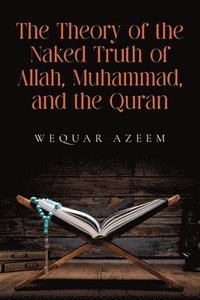 bokomslag Theory of the Naked Truth of Allah, Muhammad, and the Quran