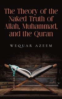 bokomslag Theory of the Naked Truth of Allah, Muhammad, and the Quran