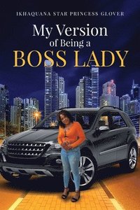 bokomslag My Version of Being A Boss Lady