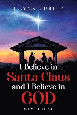 bokomslag I Believe in Santa Claus and I Believe in God