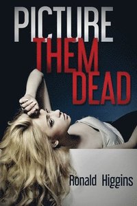 bokomslag Picture Them Dead