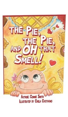 Connie Smith - Pie, The Pie, and Oh that Smell!, Inbunden