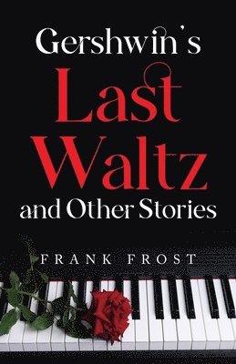 bokomslag Gershwin's Last Waltz and Other Stories