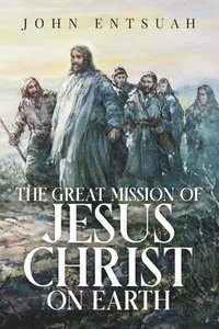 bokomslag Great Mission of Jesus Christ on Earth